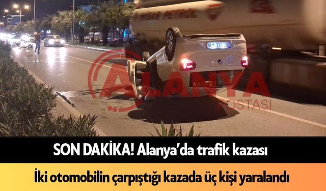 SON DAKİKA! Alanya'da feci kaza: Ayrıntılar gelecek!