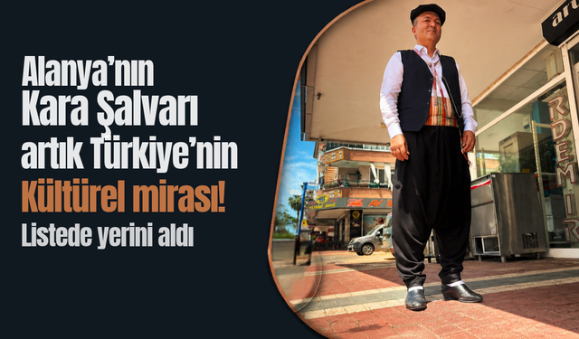 Alanya'nın Kara Şalvarı artık Türkiye'nin Kültürel mirası