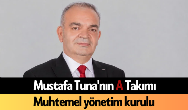 Mustafa Tuna'nın A Takımı
