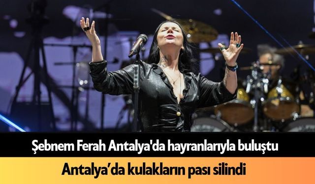 Şebnem Ferah Antalyalılarla buluştu