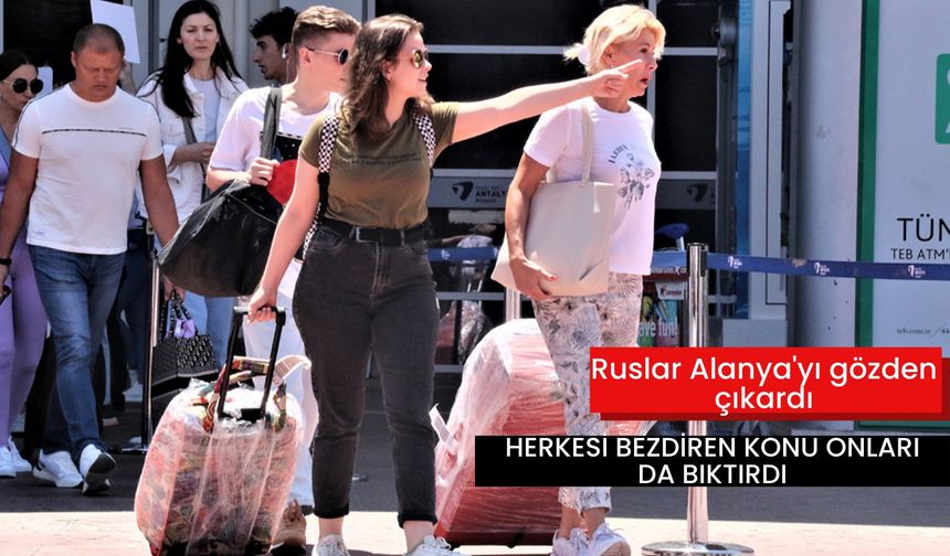 Ruslar Alanya'yı gözden çıkardı: Herkesi bezdiren konu onları da bıktırdı