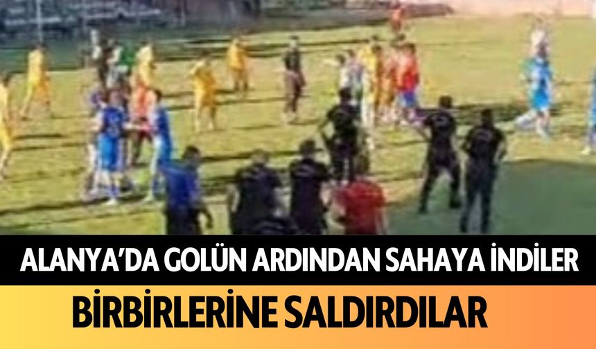 Alanya'da golün ardından sahaya indiler: Birbirlerine saldırdılar