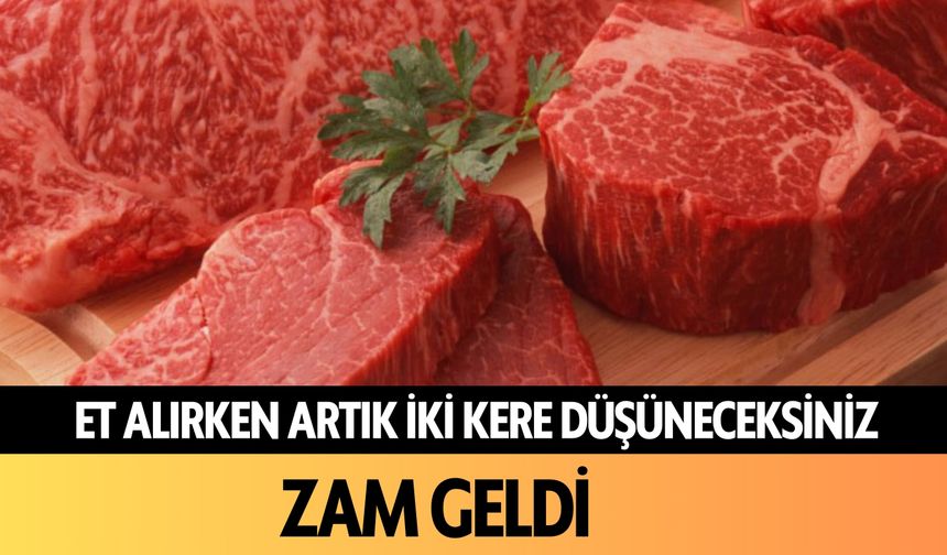 Et alırken artık iki kere düşüneceksiniz: Zam geldi