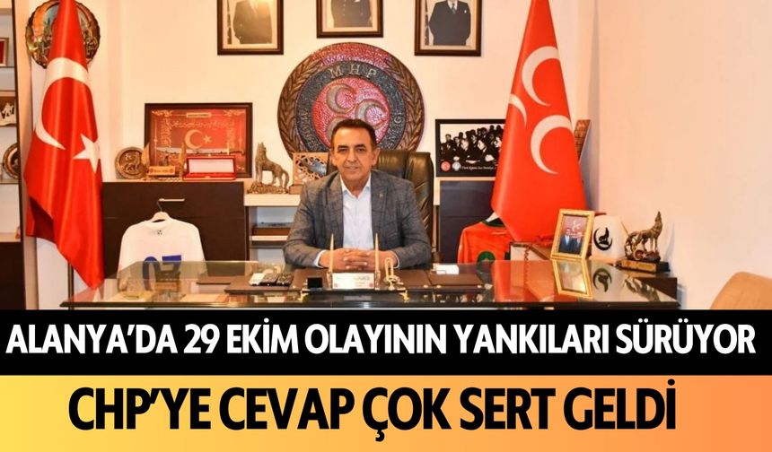 Alanya'da 29 Ekim'in olayının yankıları sürüyor: CHP'ye cevap çok sert geldi