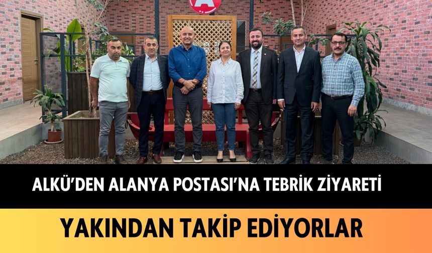 ALKÜ'den Alanya Postası'na tebrik ziyareti