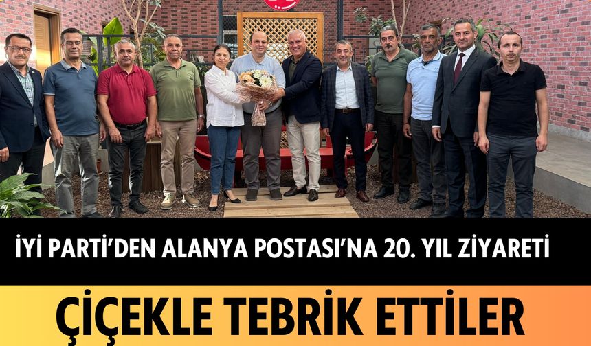 İYİ Parti’den Alanya Postası’na 20. yıl ziyareti