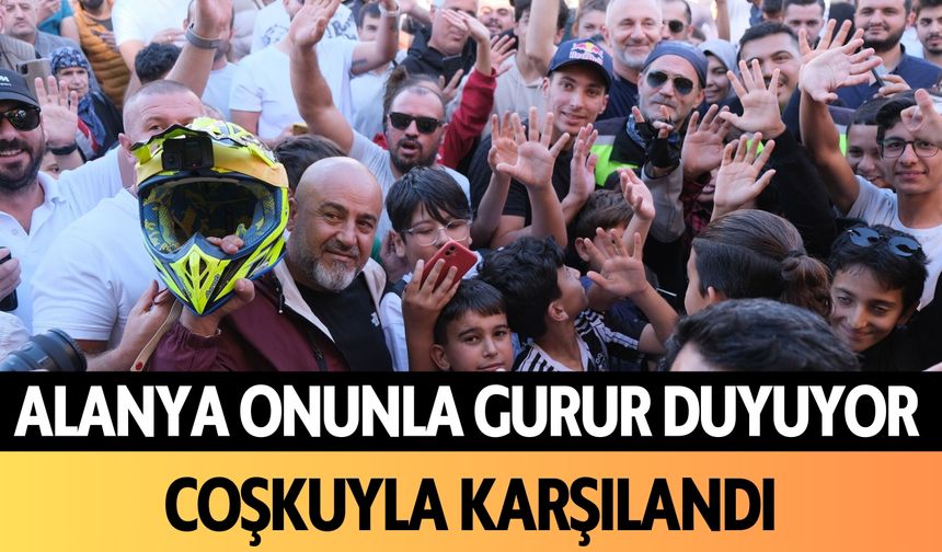 Alanya onunla gurur duyuyor: Dünya şampiyonu coşkuyla karşılandı