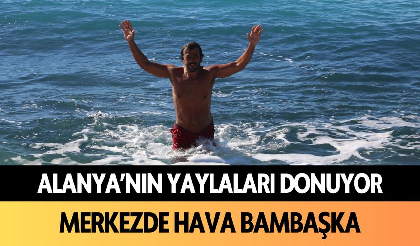 Alanya'nın yaylaları donuyor, merkezde hava bambaşka