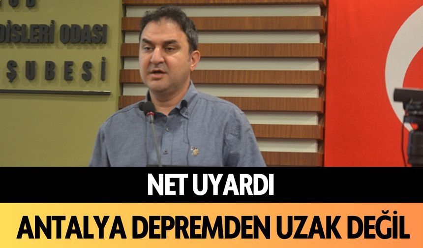 Net uyardı: Antalya depremden uzak değil