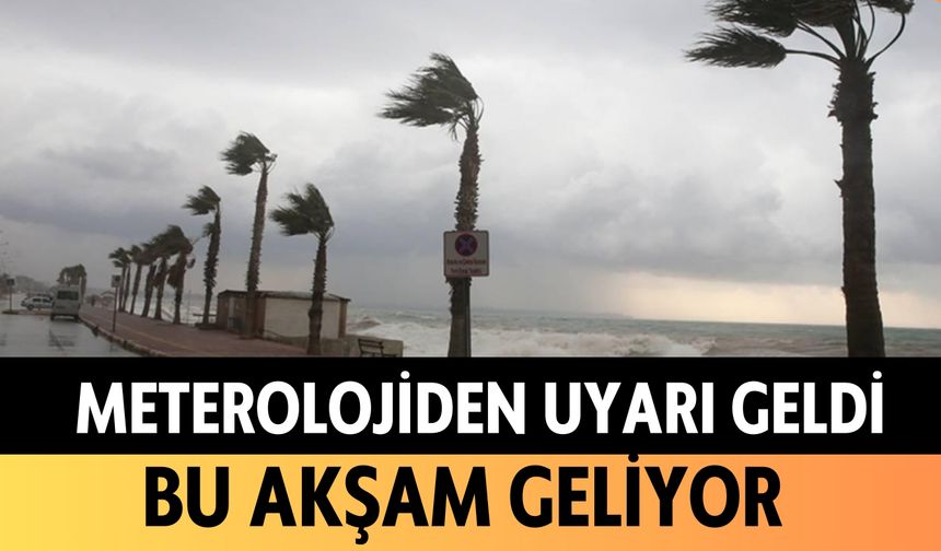 Meteorolojiden uyarı geldi: Bu akşam geliyor