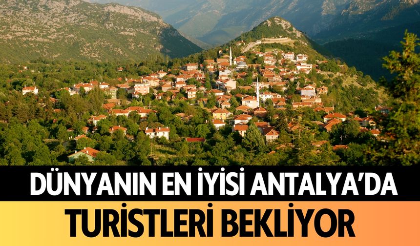 Dünyanın en iyisi Antalya'da! Turistleri bekliyor