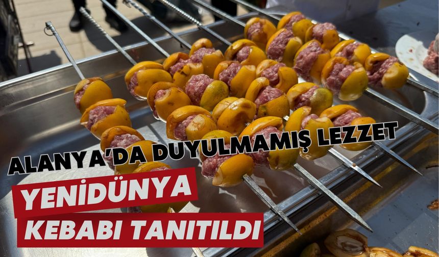 Alanya'da duyulmamış lezzet: Yenidünya kebabı tanıtıldı