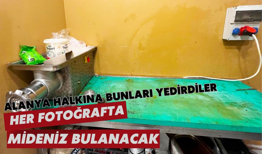 Alanya halkına bunları yedirdiler: Her fotoğrafta mideniz bulanacak