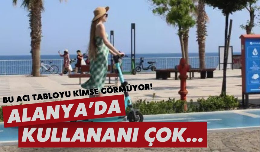 Alanya'da kullananı çok... Bu acı tabloyu kimse görmüyor!