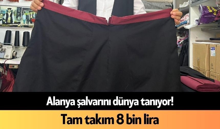 Alanya şalvarını dünya tanıyor! Tam takım 8 bin lira