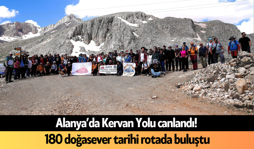 Alanya’da Kervan Yolu canlandı! 180 doğasever tarihi rotada buluştu