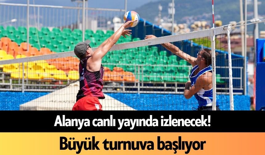 Alanya canlı yayında izlenecek! Büyük turnuva başlıyor