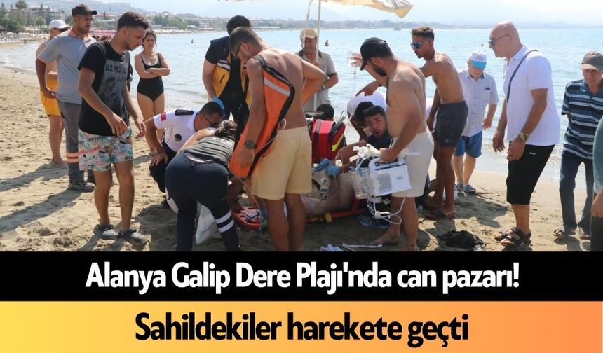 Alanya Galip Dere Plajı'nda can pazarı