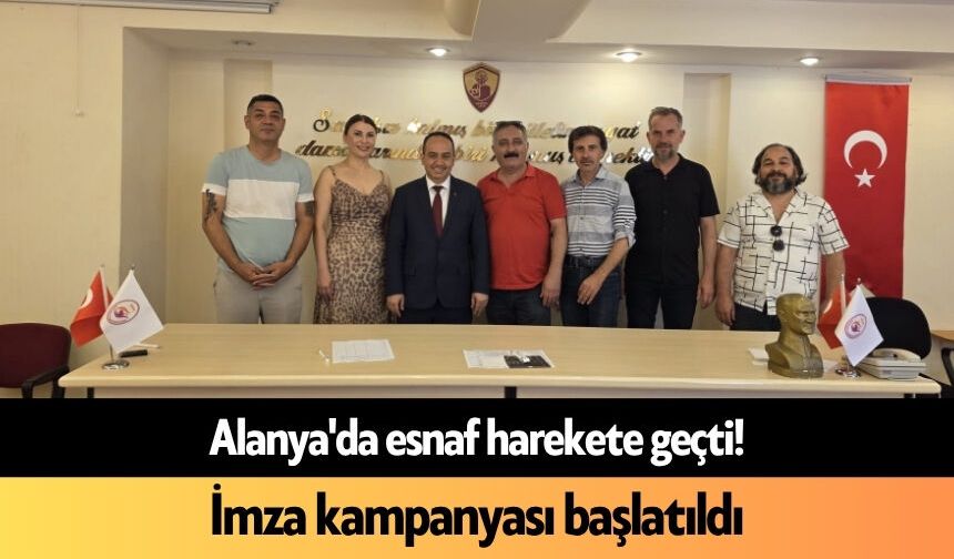Alanya'da esnaf harekete geçti! İmza kampanyası başlatıldı
