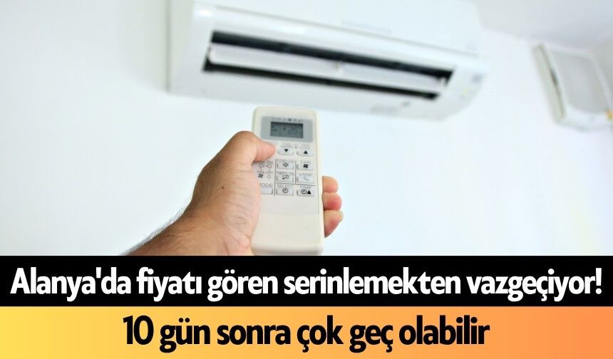 Alanya'da fiyatı gören serinlemekten vazgeçiyor! 10 gün sonra çok geç olabilir