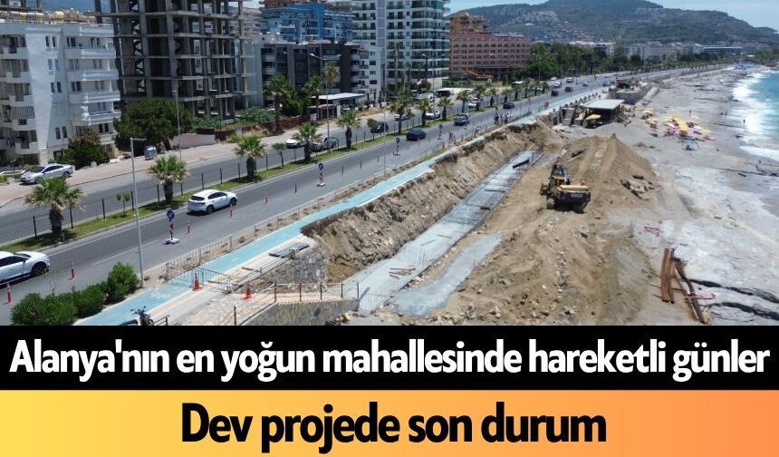 Alanya'nın en yoğun mahallesinde hareketli günler