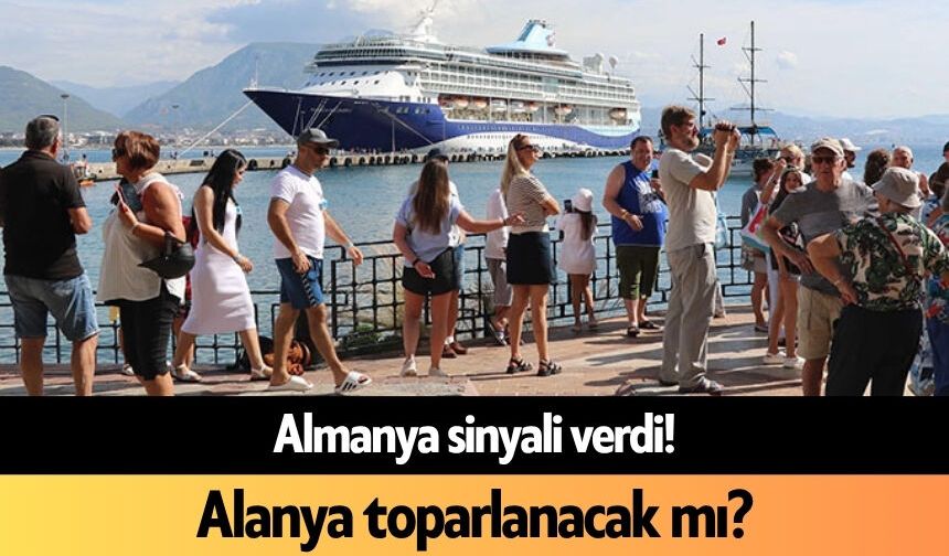 Almanya sinyali verdi! Alanya toparlanacak mı?