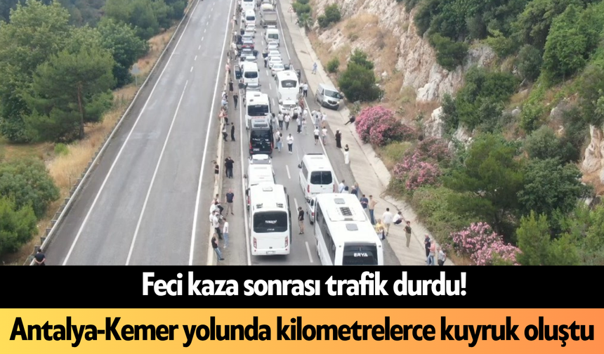 Feci kaza sonrası trafik durdu! Antalya-Kemer yolunda kilometrelerce kuyruk oluştu