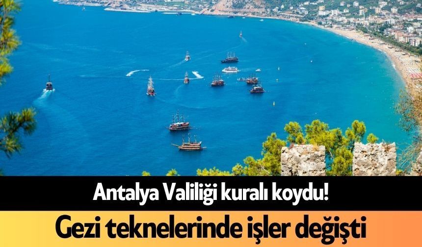 Antalya Valiliği kuralı koydu! Gezi teknelerinde işler değişti