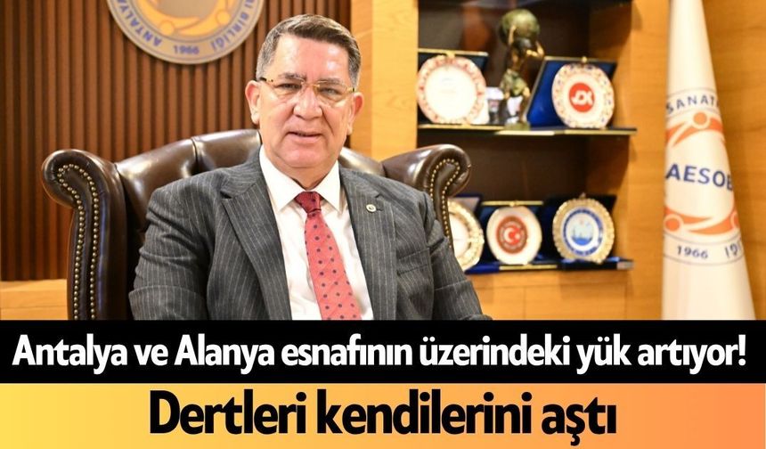 Antalya ve Alanya esnafının üzerindeki yük artıyor