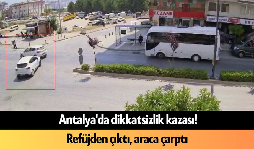 Antalya'da dikkatsizlik kazası! Refüjden çıktı, araca çarptı