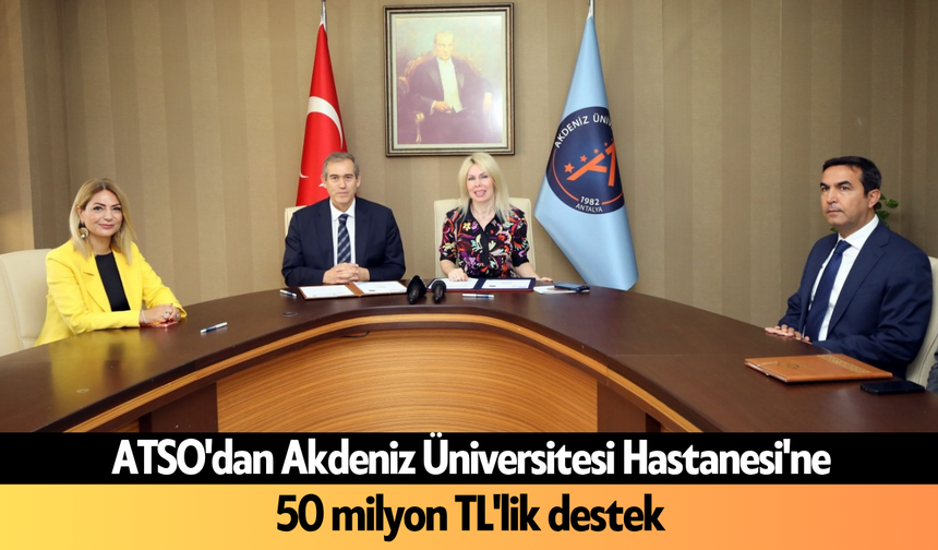 ATSO'dan Akdeniz Üniversitesi Hastanesi'ne 50 milyon TL’lik bağış