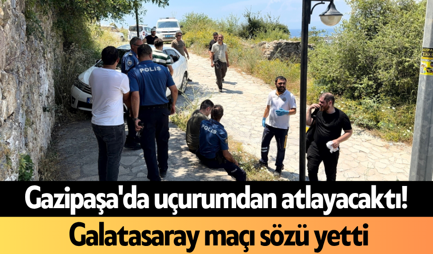 Gazipaşa'da uçurumdan atlayacaktı! Galatasaray maçı sözü yetti