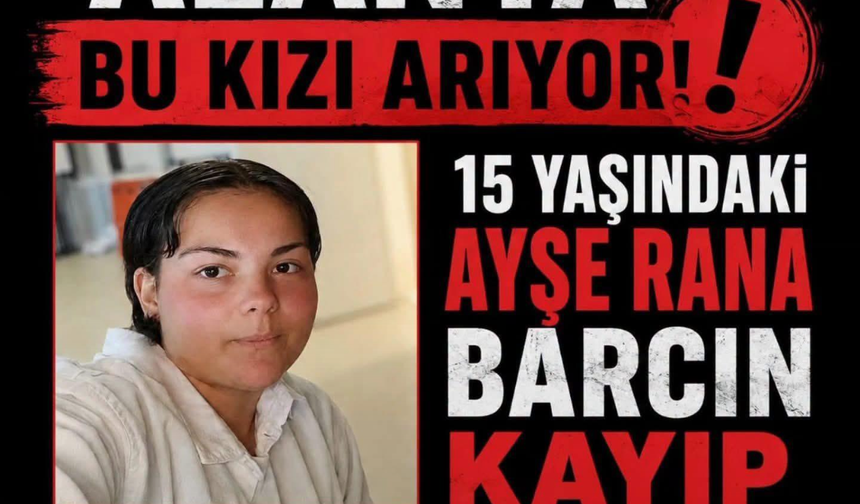 Alanya 15 yaşındaki Ayşe Rana’yı arıyor