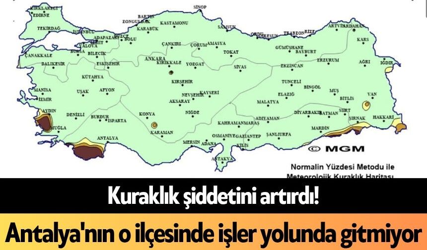 Kuraklık şiddetini artırdı! Antalya'nın o ilçesinde işler yolunda gitmiyor