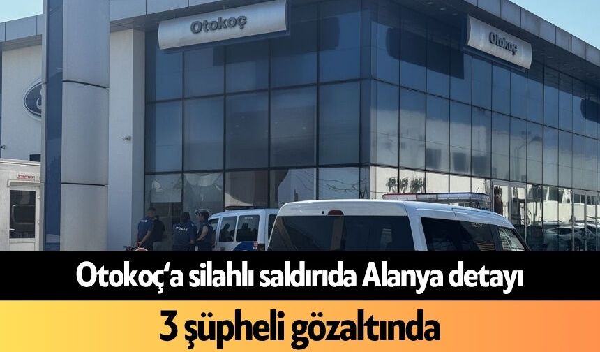 Otokoç‘a silahlı saldırıda Alanya detayı