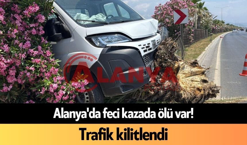 Son dakika: Alanya'da feci kazada ölü var! Trafik kilitlendi