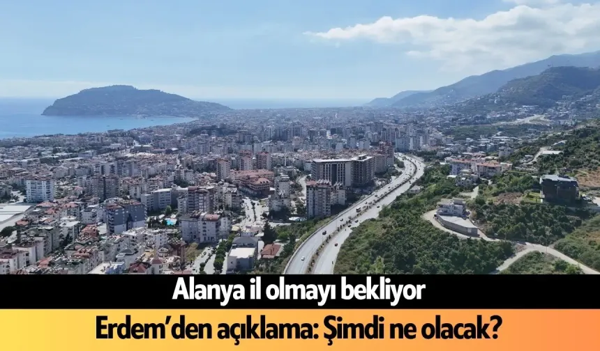 24 ilçe arasında zirvede: Alanya il statüsü istiyor!