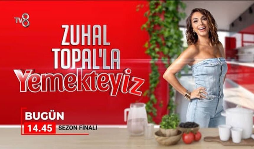 Zuhal Topal'la Yemekteyiz yeni bölümü ne zaman, sezon finali mi yaptı?