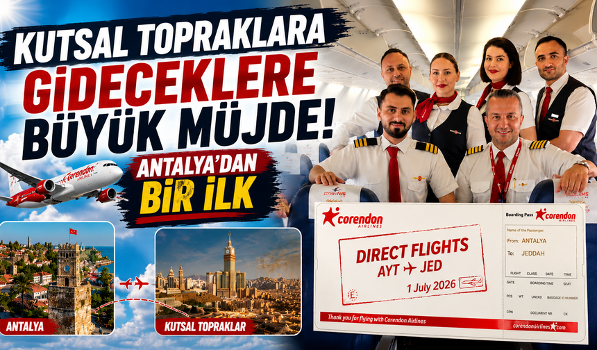 Kutsal Topraklara gideceklere büyük müjde! Antalya’dan bir ilk