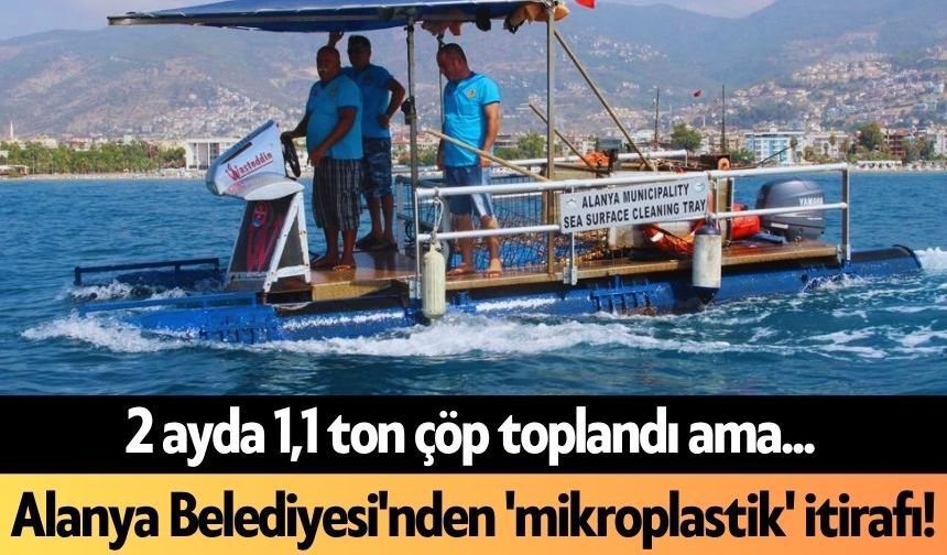 Alanya Belediyesi'nden 'mikroplastik' itirafı!