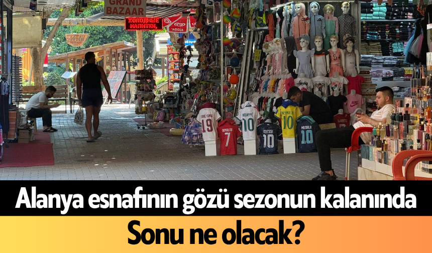 Alanya esnafının gözü sezonun kalanında