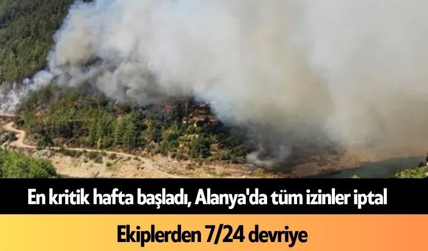En kritik hafta başladı, Alanya'da tüm izinler iptal
