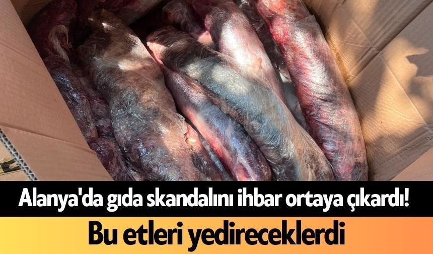 Alanya'da gıda skandalını ihbar ortaya çıkardı