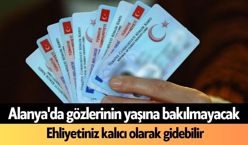 Alanya'da gözlerinin yaşına bakılmayacak: Ehliyetiniz kalıcı olarak gidebilir