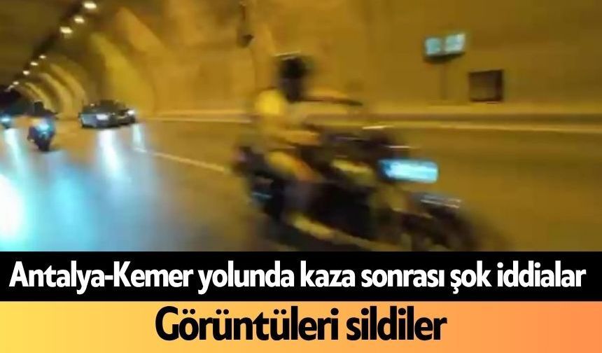 Antalya-Kemer yolunda kaza sonrası şok iddialar: Görüntüleri sildiler