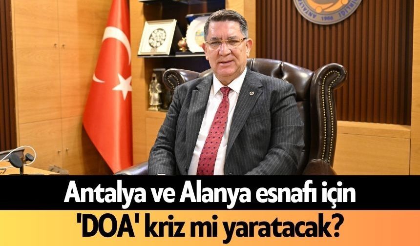 Antalya ve Alanya esnafı için 'DOA' kriz mi yaratacak?