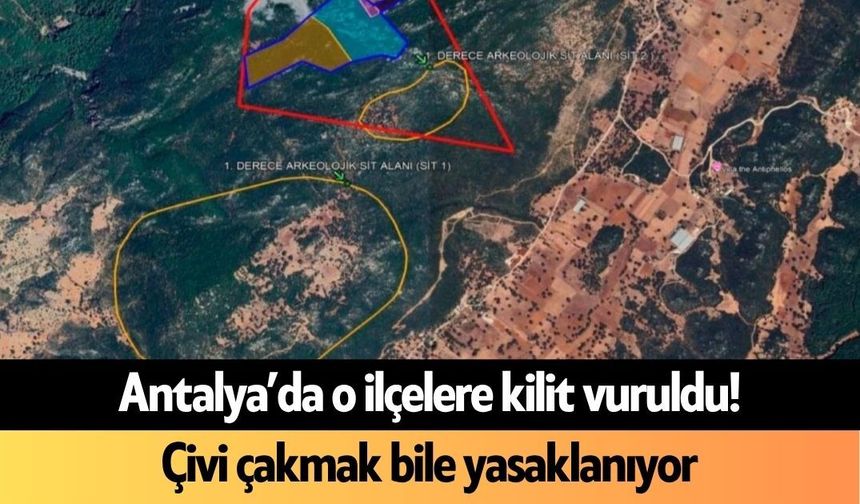 Antalya’da o ilçelere kilit vuruldu! Çivi çakmak bile yasaklanıyor