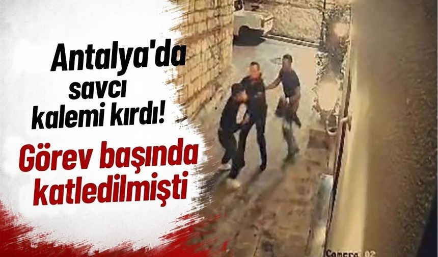 Antalya'da savcı kalemi kırdı! Görev başında katledilmişti