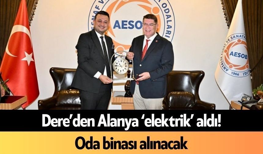 Dere’den Alanya ‘elektrik’ aldı! Oda binası alınacak