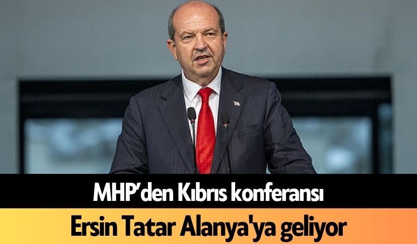 Ersin Tatar Alanya'ya Geliyor